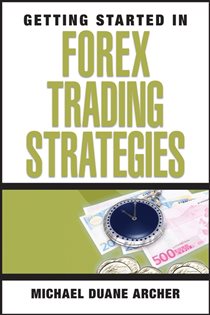 Book cover: Getting Started in Forex Trading Strategies, by Michael D. Archer (preview)