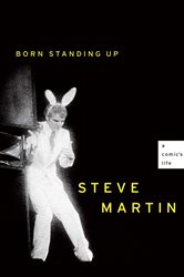 Book cover: Born Standing Up, by Steve Martin (preview)