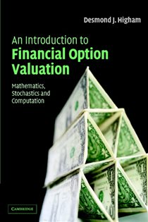 Book cover: An Introduction to Financial Option Valuation, by Desmond J. Higham (preview)