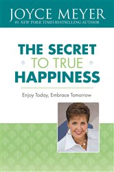 Book cover: The Secret to True Happiness, by Joyce Meyer (preview)