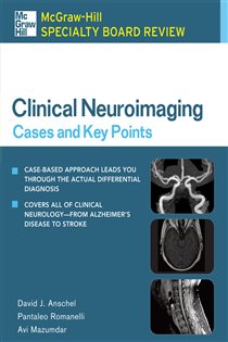 Book cover: McGraw-Hill Specialty Board Review Clinical Neuroimaging: Cases and Key Points, by David J. Anschel (preview)