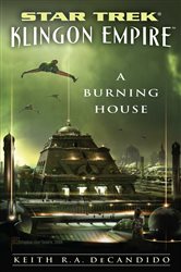 Book cover: Star Trek: The Next Generation: Klingon Empire: A Burning House, by Keith R. A. DeCandido (preview)