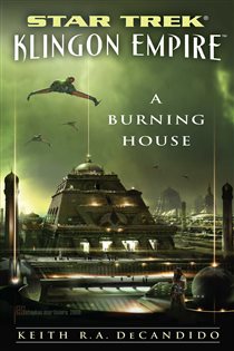 Book cover: Star Trek: The Next Generation: Klingon Empire: A Burning House, by Keith R. A. DeCandido (preview)