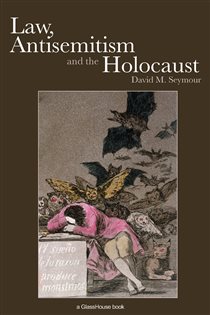 Book cover: Law, Antisemitism and the Holocaust, by David Seymour (preview)