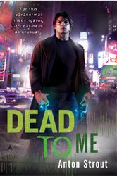 Book cover: Dead To Me (Book 1 of A Simon Canderous Novel) by Anton Strout (preview)