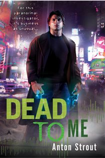 Book cover: Dead To Me (Book 1 of A Simon Canderous Novel) by Anton Strout (preview)