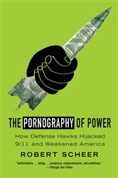 Book cover: The Pornography of Power, by Robert Scheer (preview)