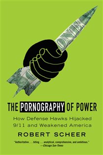 Book cover: The Pornography of Power, by Robert Scheer (preview)