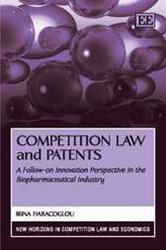 Competition Law and Patents: A Follow-on Innovation Perspective in the Biopharmaceutical Industry