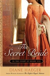 Book cover: The Secret Bride (Book 1 of Henry VIII's Court) by Diane Haeger (preview)