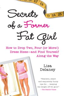 Book cover: Secrets of a Former Fat Girl, by Lisa Delaney (preview)