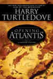 Book cover: Opening Atlantis (Book 1 of Atlantis) by Harry Turtledove (preview)