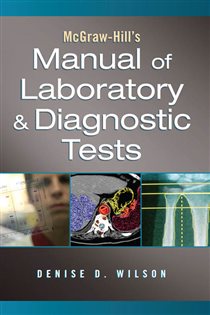 Book cover: McGraw-Hill Manual of Laboratory and Diagnostic Tests, by Denise D. Wilson (preview)