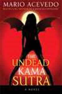 Book cover: The Undead Kama Sutra (Book 3 of Felix Gomez Series) by Mario Acevedo (preview)