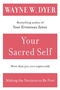 Book cover: Your Sacred Self, by Wayne W. Dyer (preview)