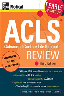 Book cover: ACLS (Advanced Cardiac Life Support) Review: Pearls of Wisdom, Third Edition, by Michael Zevitz (preview)