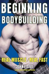 Book cover: Beginning Bodybuilding, by John R. Little (preview)