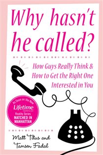 Book cover: Why Hasn't He Called?: New York's Top Date Doctors Reveal How Guys Really Think and How to Get the Right One Interested, by Matt Titus (preview)