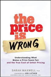 The Price is Wrong: Understanding What Makes a Price Seem Fair and the True Cost of Unfair Pricing
