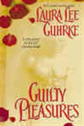 Book cover: Guilty Pleasures (Book 1 of Guilty Series) by Laura Lee Guhrke (preview)