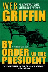 Book cover: By Order of the President, by W.E.B. Griffin (preview)