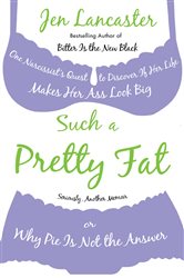 Book cover: Such a Pretty Fat, by Jen Lancaster (preview)
