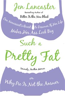 Book cover: Such a Pretty Fat, by Jen Lancaster (preview)