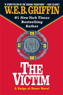 Book cover: The Victim (Book 3 of Badge Of Honor) by W.E.B. Griffin (preview)