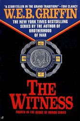 Book cover: The Witness (Book 4 of Badge Of Honor) by W.E.B. Griffin (preview)