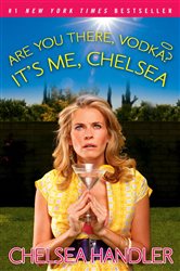 Book cover: Are You There, Vodka? It's Me, Chelsea, by Chelsea Handler (preview)