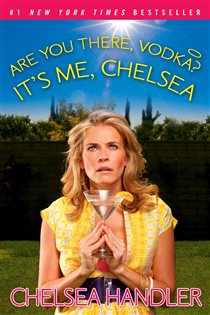 Book cover: Are You There, Vodka? It's Me, Chelsea, by Chelsea Handler (preview)
