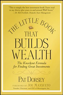 Book cover: The Little Book That Builds Wealth, by Pat Dorsey (preview)