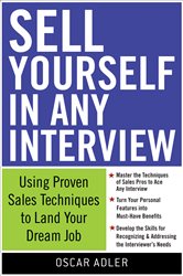 Book cover: Sell Yourself in Any Interview: Use Proven Sales Techniques to Land Your Dream Job, by Oscar Adler (preview)