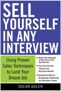 Book cover: Sell Yourself in Any Interview: Use Proven Sales Techniques to Land Your Dream Job, by Oscar Adler (preview)