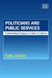 Politicians and Public Services: Implementing Change in a Clash of Cultures