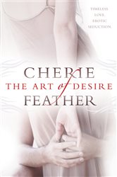 Book cover: The Art of Desire, by Cherie Feather (preview)