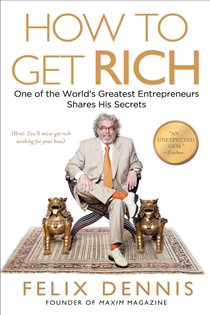 Book cover: How to Get Rich, by Felix Dennis (preview)