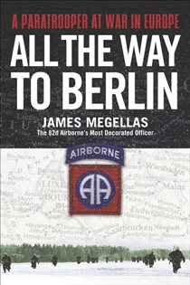 Book cover: All the Way to Berlin, by James Megellas (preview)