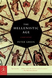 Book cover: The Hellenistic Age (Book 27 of Modern Library Chronicles) by Peter Green (preview)