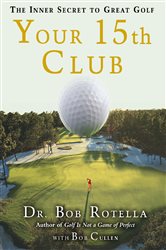 Book cover: Your 15th Club, by Bob Rotella (preview)