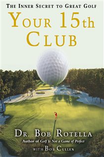 Book cover: Your 15th Club, by Bob Rotella (preview)