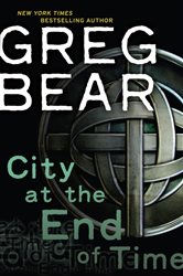 Book cover: City at the End of Time, by Greg Bear (preview)