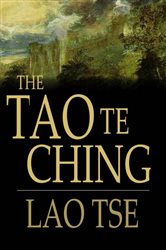Tao Te Ching: Or the Tao and its Characteristics