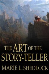 Book cover: The Art of the Story-Teller, by Marie L. Shedlock (preview)