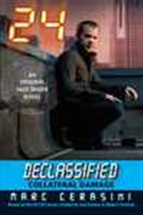 Book cover: 24 Declassified: Collateral Damage, by Marc Cerasini (preview)