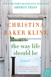 Book cover: The Way Life Should Be, by Christina Baker Kline (preview)
