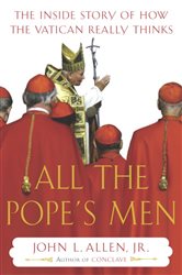 Book cover: All the Pope's Men, by John L. Allen (preview)