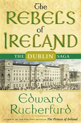 Book cover: The Rebels of Ireland (Book 1 of The Dublin Saga) by Edward Rutherfurd (preview)
