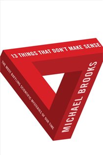 Book cover: 13 Things That Don't Make Sense, by Michael Brooks (preview)