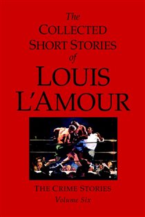 Book cover: The Collected Short Stories of Louis L'Amour, Volume 6, by Louis L'Amour (preview)